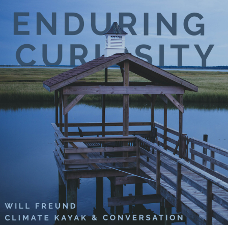 Enduring Curiosity Podcast: Climate Kayak and Conversation